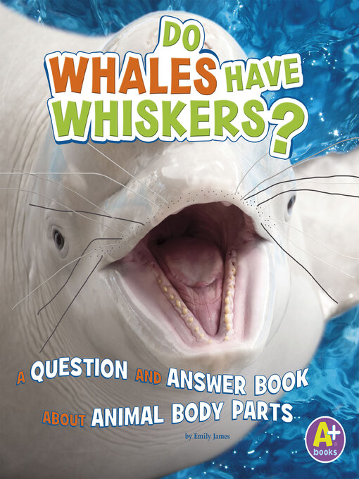 Title details for Do Whales Have Whiskers? by Emily James - Available